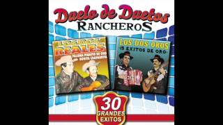 Los Dos Reales  Los Dos Oros  Duelo De Duetos Rancheros quot30 Grandes Exitosquot Disco Completo [upl. by Ely]