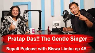 Pratap Das Nepali Podcast with Biswa Limbu  Pratap Das Interview  Ep 51 [upl. by Ileyan]