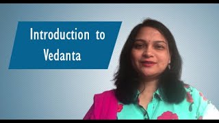 Introduction to Vedanta [upl. by Hortensia]