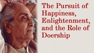 The Pursuit of Happiness Enlightenment and the Role of Doership 20080119 [upl. by Aglo943]