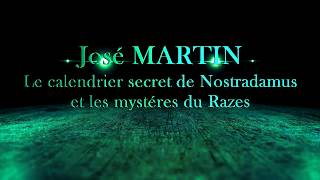 Le calendrier secret de Nostradamus et les secrets du Razes  José MARTIN  Extrait [upl. by Eupheemia]