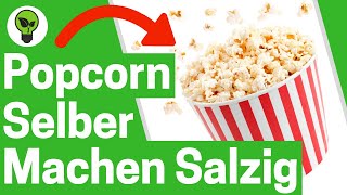 Popcorn Selber Machen Salzig ✅ TOP REZEPT Salziges Popcorn wie im Kino in der Pfanne amp Topf Salzen [upl. by Schoof]