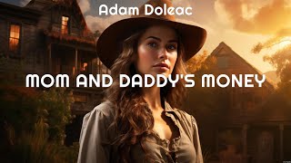 Adam Doleac Mom and Daddys Money Lyrics Tale of Two Towns Settling Down Heart Shut 1 CROP 8 [upl. by Amlus]