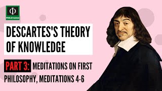 Descartes’s Theory of Knowledge Part 3 Meditations on First Philosophy Meditations 45 [upl. by Rovit]