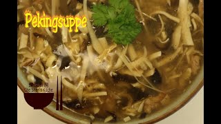 Pekingsuppe │ Sauer Scharf Suppe 【Che Shens Küche】 [upl. by Lidstone]