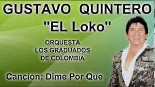 Gustavo Quintero quotEl Locoquot  Dime Por Que  Los Graduados [upl. by Gitel]