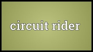 Circuit rider Meaning [upl. by Derag879]