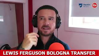 Lewis Ferguson Moves To Bologna Reaction [upl. by Aidnama]