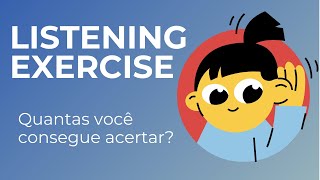 EXERCÍCIO DE LISTENING  TESTE SUA COMPREENSÃO DO INGLÊS [upl. by Kelby669]