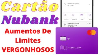 NUBANK  Aumentos De Limites VERGONHOSOS  No CARTÃO DE CRÉDITO  Para Seus Clientes  CONFIRA🤦‍♂️👇 [upl. by Cristi]