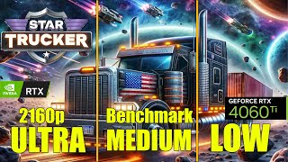 Star Trucker RTX 4060 Ti 16GB 4K All Settings  Ultra vs Very High vs High  Benchmark  FPS TEST [upl. by Jo-Ann776]