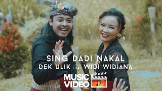 Dek Ulik feat Widi Widiana  Sing Dadi Nakal Official Music Video [upl. by Eenaj541]