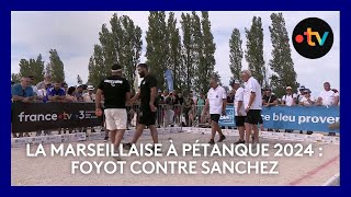 Mondial la Marseillaise à pétanque 2024  32e de finale Foyot contre Sanchez [upl. by Tonnie]