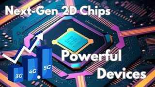 NextGen 2D Chips The Key to UltraEfficient Powerful Devices [upl. by Lekcar]