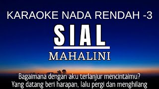 SIAL  MAHALINI Karaoke Lower Key Nada Rendah 3 [upl. by Eclud]