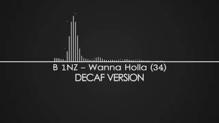 B 1NZ  Wanna Holla 34 [upl. by Mycah935]