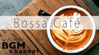 【Bossa Café】Relaxing Cafe Music  Bossa Nova amp Jazz Instrumental Music For Work Study [upl. by Colston563]