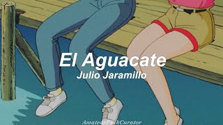 El Aguacate  Julio Jaramillo  Letra [upl. by Sisak]