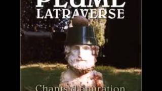 Plume LatraverseLe vaste monde la vie nous rattrape [upl. by Ahrat277]