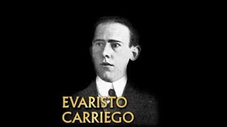 EVARISTO CARRIEGO ¿QUIEN ERA [upl. by Annawoj]