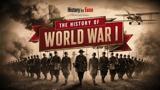 The History Of quotWORLD WAR 1quot  History By Evan [upl. by Asilla]