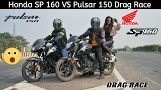 Honda SP 160 Vs Pulsar 150  Drag Race [upl. by Eniala]