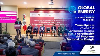 Tamaulipas se coloca a la vanguardia mundial con la Acreditación del Programa Sectorial de Energía [upl. by Saied838]