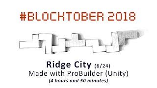 Blocktober2018  Day 6 quotRidge Cityquot  ProBuilder Unity [upl. by Ahsimat247]