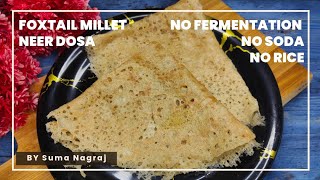 Foxtail Millet Neer Dosa Recipe  ಸಿರಿಧಾನ್ಯದ ನೀರು ದೋಸೆ  Millet Neer Dosa  Diabetic Friendly dosa [upl. by Sucitivel]