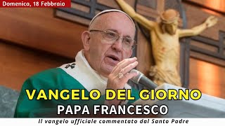 VANGELO DI OGGI Domenica 18 febbraio 2024 ❤️ commentato da Papa Francesco [upl. by Crofton81]