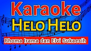 HELO HELO RHOMA IRAMA KARAOKE DUET  FEAT ELVI SUKAESIH [upl. by Notsae990]