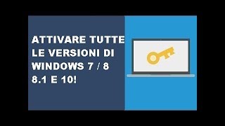 ATTIVARE TUTTE LE VERSIONI DI WINDOWS 7  8  81  10 [upl. by Varney]