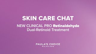 Paulas Choice Skincare Chat New CLINICAL PRO Retinaldehyde DualRetinoid Treatment [upl. by Edrock]