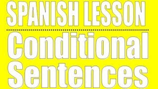 Spanish Lesson  Conditional Sentences [upl. by Daugherty]