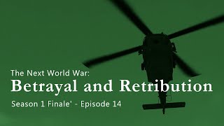 The Next World War  Episode 14  Betrayal and Retribution [upl. by Ainuj666]