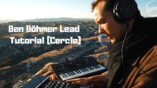 Ben Böhmer Lead Sound Tutorial cercle sounddesign analog ableton tutorial [upl. by Judie]