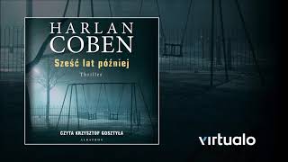 Harlan Coben quotSześć lat późniejquot audiobook Czyta Krzysztof Gosztyła [upl. by Anthe814]