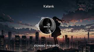 Kalank slowed reverblofi [upl. by Amehsat]