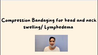 Compression bandaging for head and neck swelling  Lymphedema [upl. by Adalia588]