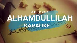 ALHAMDULILLAH MAHER ZEIN KARAOKE \ MIDI \ FEMALE KEY [upl. by Estell]