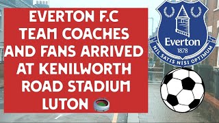 Everton FC Team Coaches And Fans Arrived At Kenilworth Road Stadium 🏟 [upl. by Candra]