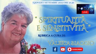 Giovedì 7 settembre 2023 ore 2130“ SPIRITUALITÀ E SENSITIVITÀ “Rubrica a cura di Valeria Biaggio [upl. by Femmine509]