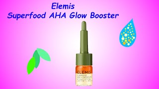 Elemis Superfood AHA Glow Booster review [upl. by Flossy841]