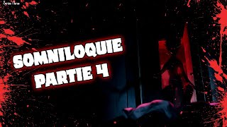 HISTOIRE HORRIFIQUE FR  Somniloquie Partie 4 [upl. by Prosper]