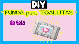 DIY  👶🏻 Funda de TOALLITAS de BEBÉ de tela  ✂️ Muy FÁCIL 🚀RÁPIDO y práctico [upl. by Ahsinirt]