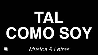 Tal Como Soy  Himno con Letras 🎹 [upl. by Nylorac785]