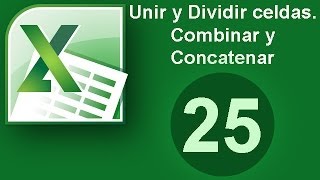 Tutorial Excel Cap 25 Unir y Dividir celdas Combinar y Concatenar [upl. by Winthorpe]