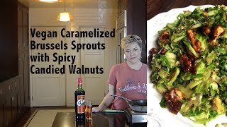 DDD Ep 55  Vegan Caramelized Brussels Sprouts with Spicy Candied Walnuts [upl. by Heinrick]