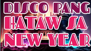 MGA DISCO PANG HATAW SA NEW YEAR [upl. by Fiester237]