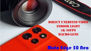 Moto Edge 50 Neo Unedited Video Test Indoor light 4k 30FPS MACRO video Direct upload from phone [upl. by Lak473]